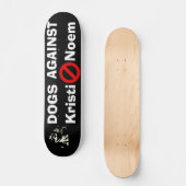 Hunde gegen Kristi Noem Skateboard (Vorderseite)