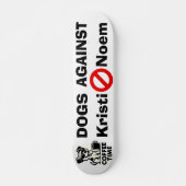 Hunde gegen Kristi Noem Skateboard (Vorne)