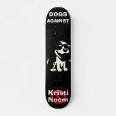 Hunde gegen Kristi Noem Skateboard (Vorne)