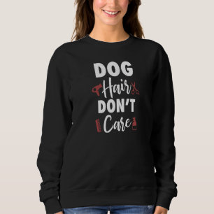 Hunde Groomer Pet Fur Künstler Tierzucht Sweatshirt