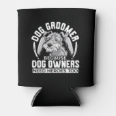 Hunde Groomer, weil Hundebesitzer auch Helden brau Dosenkühler (Vorderseite)