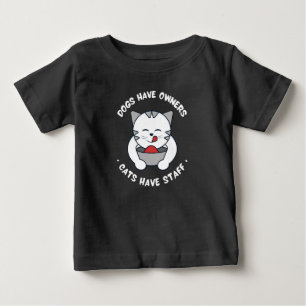 Hunde haben Besitzer Katzen haben Mitarbeiter lust Baby T-shirt