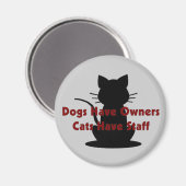Hunde haben Besitzer... Katzen haben Mitarbeiter Magnet (Vorderseite/Rückseite)