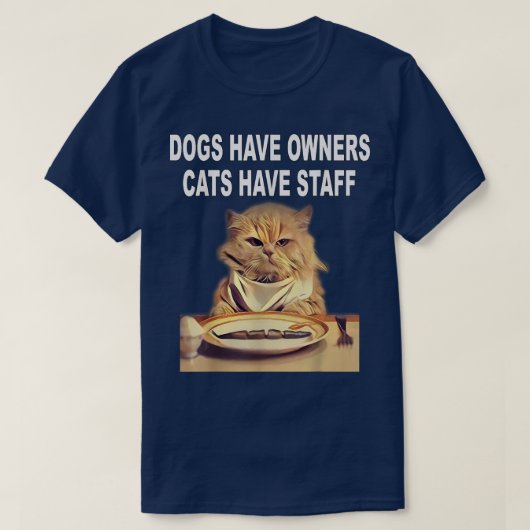 Hunde haben Besitzer, Katzen haben Spaß T-Shirt (Design vorne)
