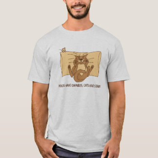 Hunde haben Eigentümer, Katzen haben Personal T-Shirt