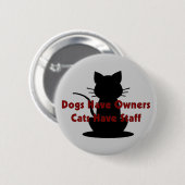 Hunde haben Eigentümer-… Katzen, Personal zu haben Button (Vorne & Hinten)