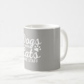 Hunde haben Eigentümer-Katzen, Personal zu haben Kaffeetasse (VorderseiteRechts)