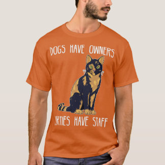Hunde haben Eigentümer Torties haben Mitarbeiter T T-Shirt