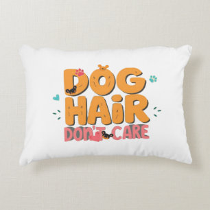Hunde Hair Don, keine Sorge Dekokissen