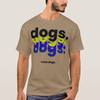 Hunde Hunde Hunde I Liebe Hunde lustige Hunde 1 T-Shirt