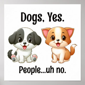 Hunde, ja Menschen...äh nein. Poster