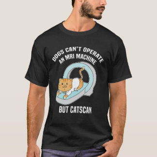 Hunde können MRT nicht, aber Catscan Funny Kitty C T-Shirt