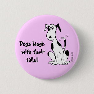 Hunde lachen mit ihren Schwänzen! ...Anstecknadel Button