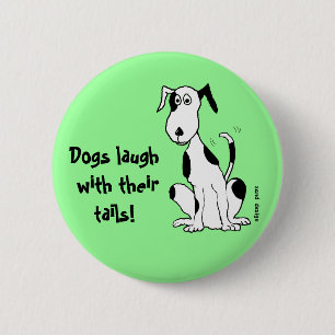 Hunde lachen mit ihren Schwänzen! ...Anstecknadel Button