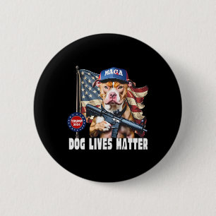 Hunde leben Problem Funny 2024 Hunde stimmen Trump Button