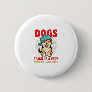 Hunde lehren uns eine sehr wichtige Lektion Vintag Button