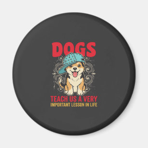 Hunde lehren uns eine sehr wichtige Lektion Vintag Magnet