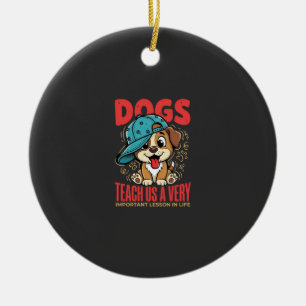 Hunde lehren uns wichtige Lektionen fürs Leben Wel Keramik Ornament