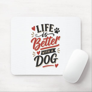 Hunde-Liebhaber-Wandkunst - Das Leben ist besser m Mousepad