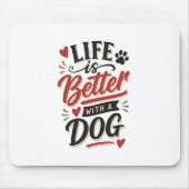Hunde-Liebhaber-Wandkunst - Das Leben ist besser m Mousepad (Vorne)