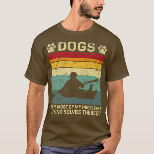Hunde lösen die meisten meiner Probleme, mit denen T-Shirt