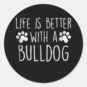 Hunde Lover Life ist besser mit einem Bulldog-Mama Runder Aufkleber