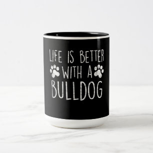 Hunde Lover Life ist besser mit einem Bulldog-Mama Zweifarbige Tasse