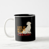 Hunde Lover Life ist besser mit einem Labrador Zweifarbige Tasse (Links)
