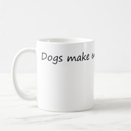 Hunde machen alles besser - Funny Dog Lover Kaffeetasse