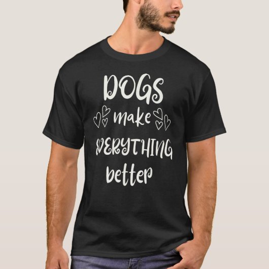 Hunde machen alles besser T-Shirt (Vorderseite)