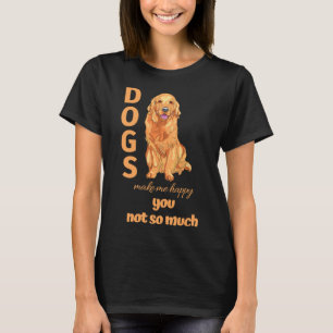 Hunde machen mich glücklich, dass du nicht so viel T-Shirt
