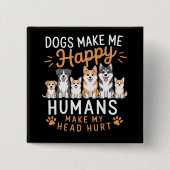 Hunde machen mich glücklich Hunde Liebhaber Hundeb Button (Vorderseite)