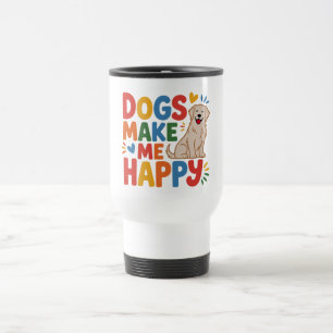 Hunde machen mich glücklich Inspirierendes Zitat Reisebecher