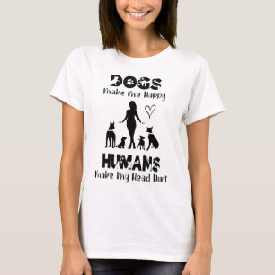 Hunde machen mich glücklich, Menschen machen mein T-Shirt