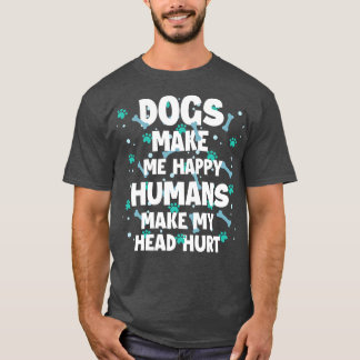 Hunde machen mich glücklich, Menschen machen mein  T-Shirt