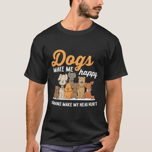 Hunde machen mich glücklich, Menschen machen meine T-Shirt (Vorderseite)