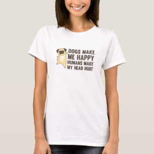 Hunde machen mich glücklich, Menschen machen mir d T-Shirt
