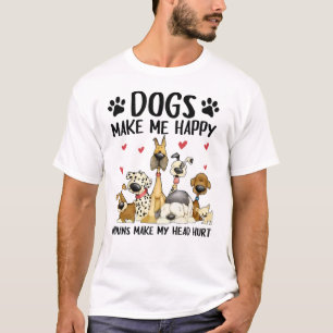 Hunde machen mich glücklich, Menschen machen mir d T-Shirt
