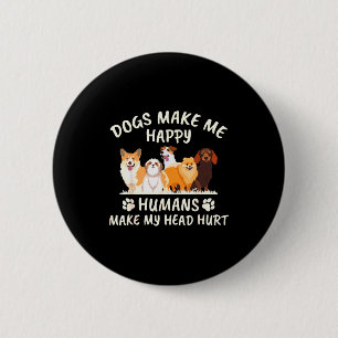 Hunde machen mich glücklich Menschen machen mir Ko Button