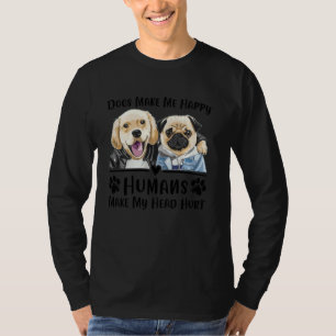 Hunde machen mich glücklich Menschen meinen Kopf v T-Shirt