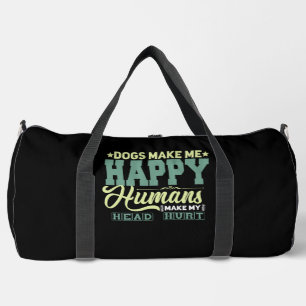 Hunde machen mich glücklich, Menschen tun meinem K Duffle Bag