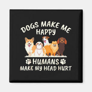 Hunde machen mich glücklich Menschen tun meinem Ko Magnet