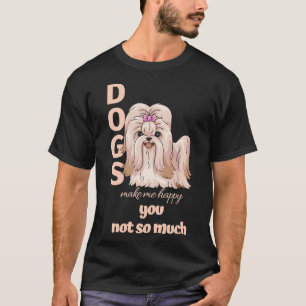 Hunde machen mich glücklich, nicht so sehr schicke T-Shirt