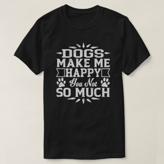 Hunde machen mich glücklich, nicht so sehr T-Shirt (Design vorne)