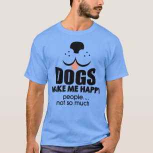 Hunde machen mich glücklich T-Shirt