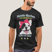 Hunde Machen Mich Glücklich – Und Du? T-Shirt (Vorderseite)