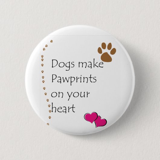 Hunde machen pawprints auf Ihrem Herzen Button (Vorderseite)