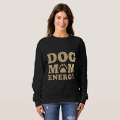 Hunde-Mama-Energie Sweatshirt (Vorne ganz)