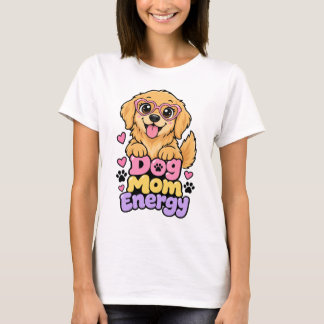 Hunde-Mama-Energie  T-Shirt