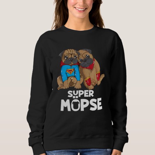 Hunde Mops Super Mops Sprichwort Eigentümer Sweatshirt (Vorderseite)